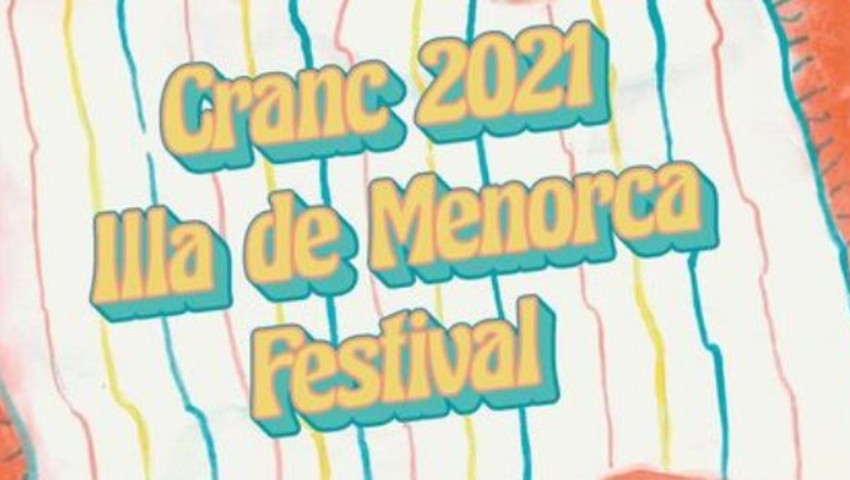 El festival CRANC 2021 Illa de Menorca Festival traerá nuevos fichajes que no dejarán indiferente a nadie.